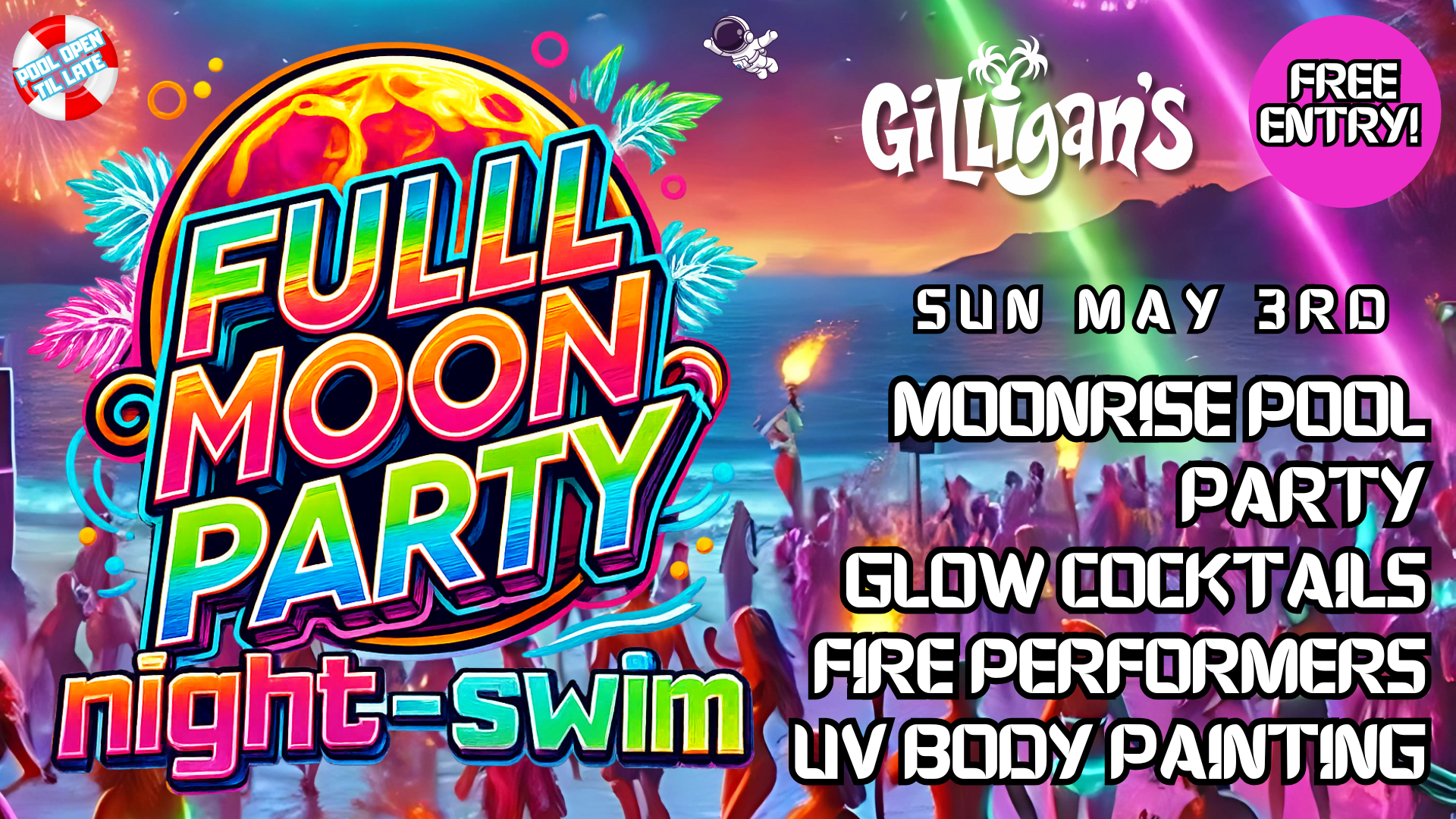 Full Moon Party Sunday, May 3rd at Gilligan's. Free entry, moonrise pool party, glow cocktails, fire performers and UV body painting